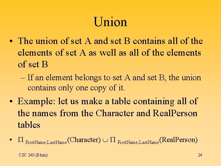 Union • The union of set A and set B contains all of the