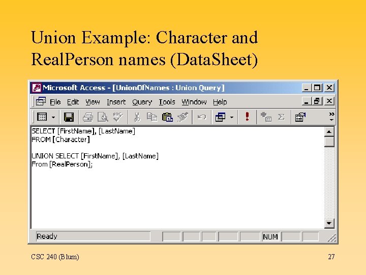 Union Example: Character and Real. Person names (Data. Sheet) CSC 240 (Blum) 27 