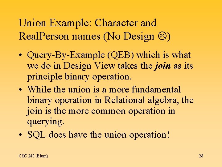 Union Example: Character and Real. Person names (No Design ) • Query-By-Example (QEB) which