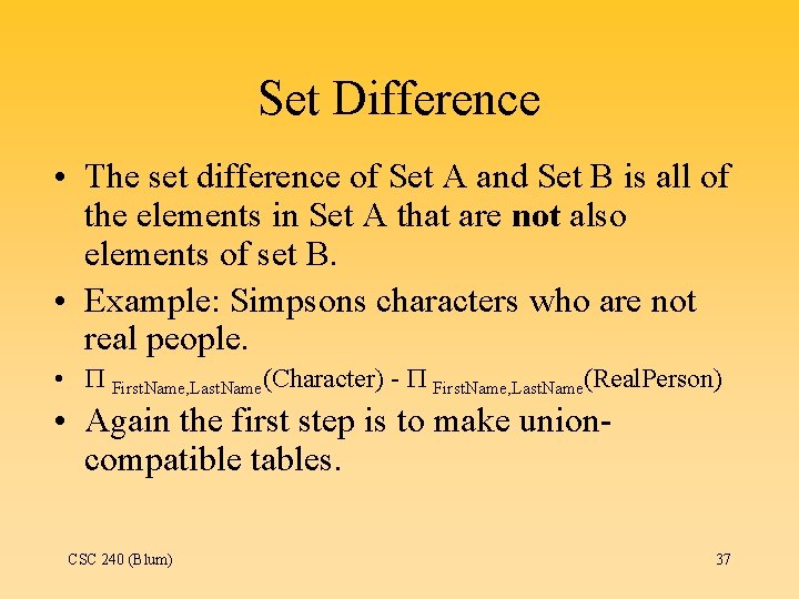 Set Difference • The set difference of Set A and Set B is all