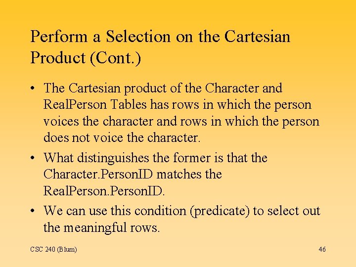 Perform a Selection on the Cartesian Product (Cont. ) • The Cartesian product of