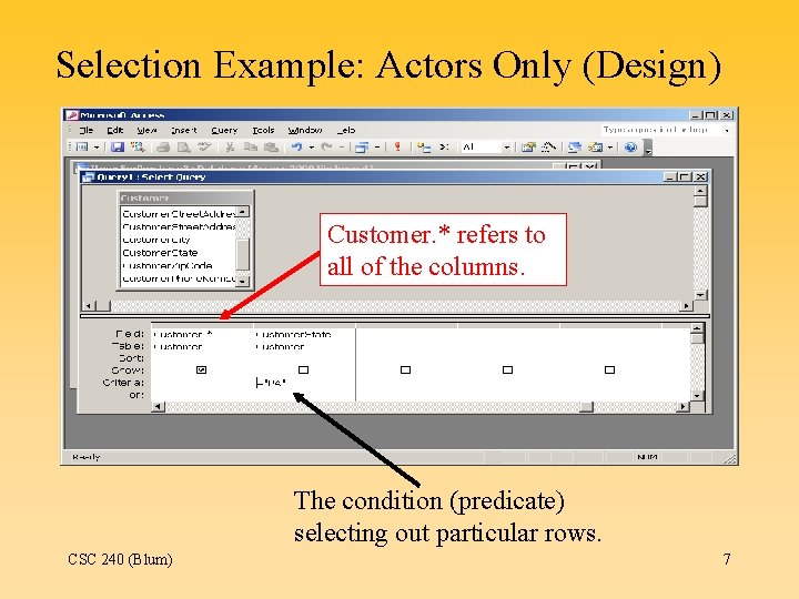 Selection Example: Actors Only (Design) Customer. * refers to all of the columns. The