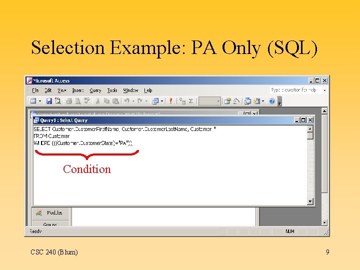 Selection Example: PA Only (SQL) Condition CSC 240 (Blum) 9 