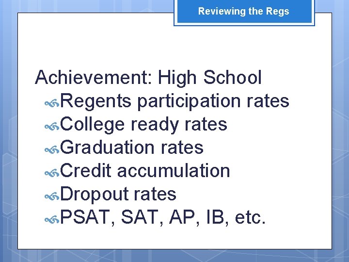 Reviewing the Regs Achievement: High School Regents participation rates College ready rates Graduation rates