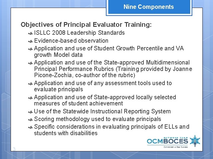 Nine Components Objectives of Principal Evaluator Training: ISLLC 2008 Leadership Standards Evidence-based observation Application