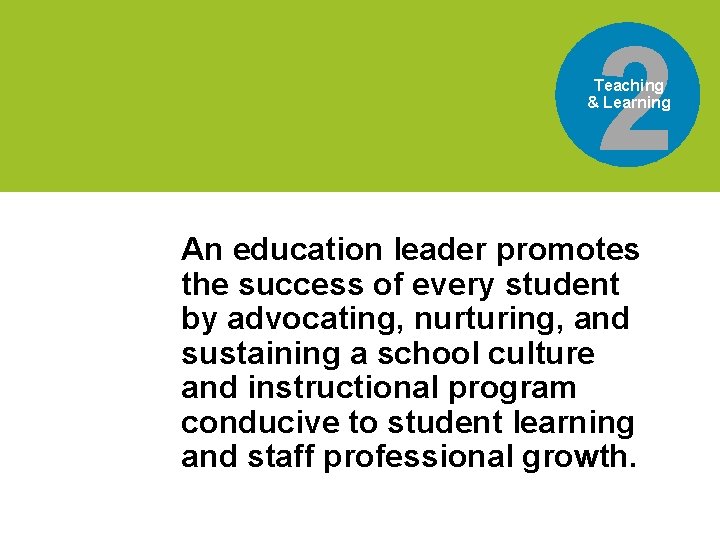 2 Teaching & Learning An education leader promotes success of every student is the