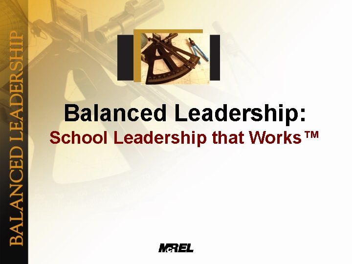 Balanced Leadership: School Leadership that Works™ 