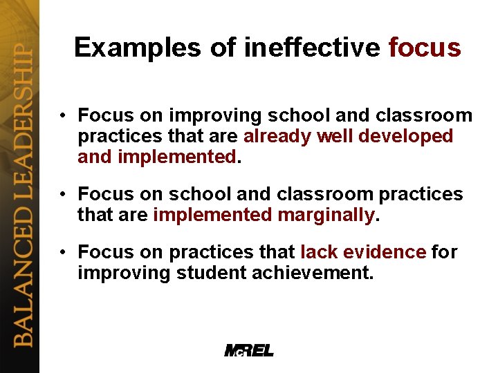 Examples of ineffective focus • Focus on improving school and classroom practices that are