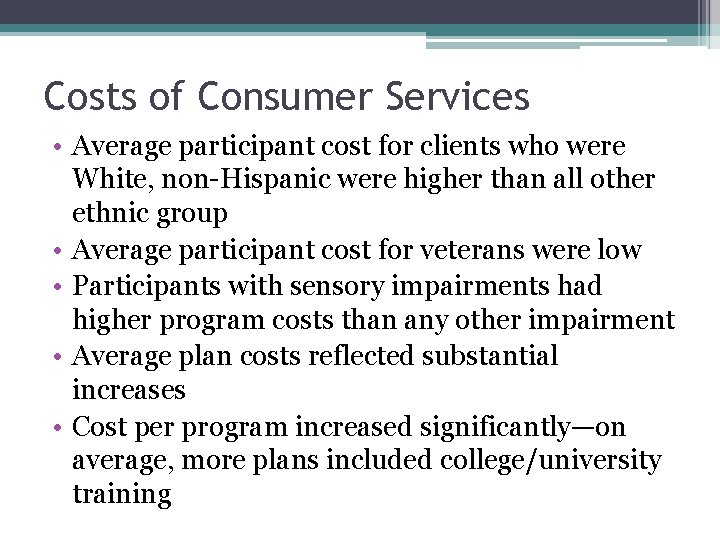 Costs of Consumer Services • Average participant cost for clients who were White, non-Hispanic