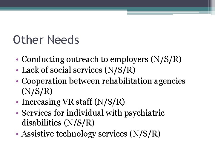 Other Needs • Conducting outreach to employers (N/S/R) • Lack of social services (N/S/R)