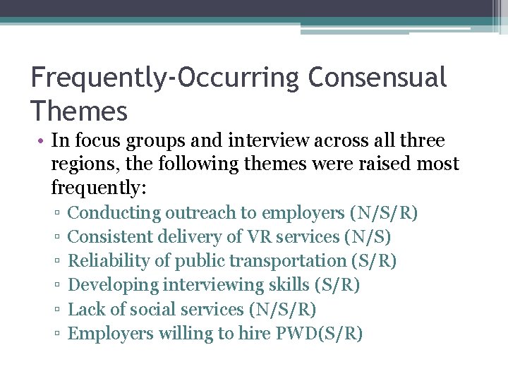 Frequently-Occurring Consensual Themes • In focus groups and interview across all three regions, the
