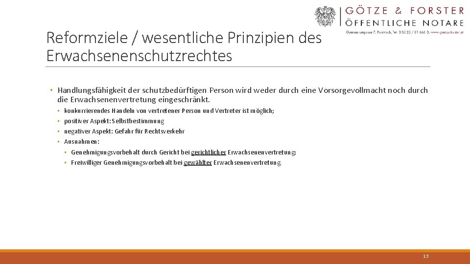 Reformziele / wesentliche Prinzipien des Erwachsenenschutzrechtes • Handlungsfähigkeit der schutzbedürftigen Person wird weder durch