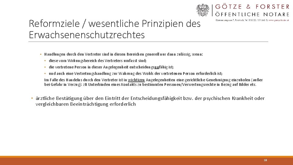 Reformziele / wesentliche Prinzipien des Erwachsenenschutzrechtes • Handlungen durch den Vertreter sind in diesen