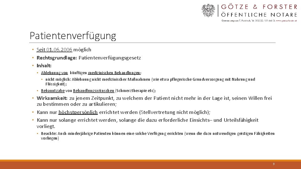 Patientenverfügung • Seit 01. 06. 2006 möglich • Rechtsgrundlage: Patientenverfügungsgesetz • Inhalt: • Ablehnung