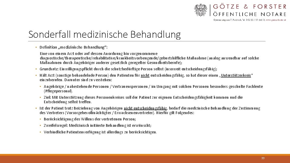 Sonderfall medizinische Behandlung • Definition „medizinische Behandlung“: Eine von einem Arzt oder auf dessen