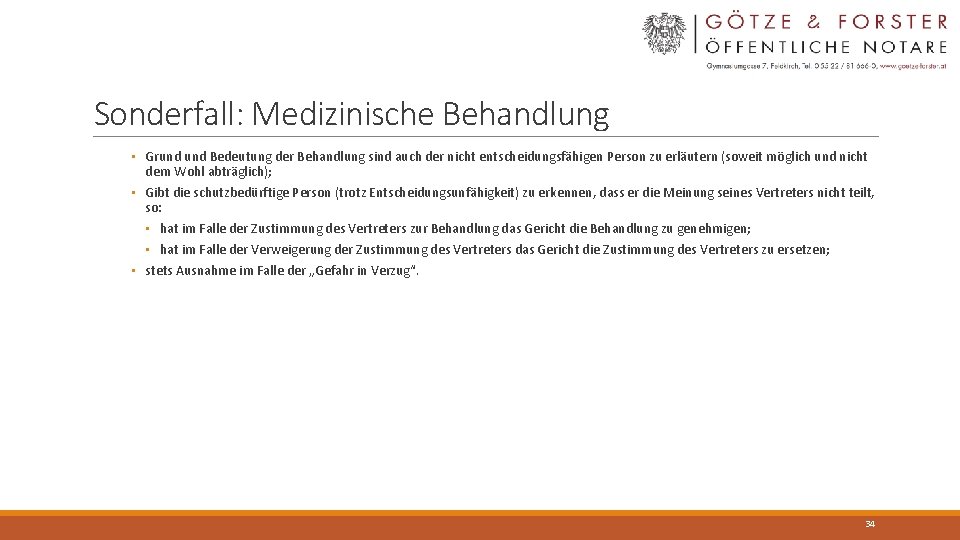 Sonderfall: Medizinische Behandlung • Grund Bedeutung der Behandlung sind auch der nicht entscheidungsfähigen Person