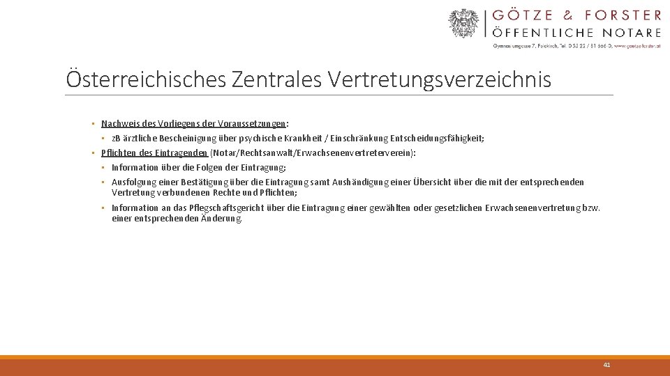 Österreichisches Zentrales Vertretungsverzeichnis • Nachweis des Vorliegens der Voraussetzungen: • z. B ärztliche Bescheinigung