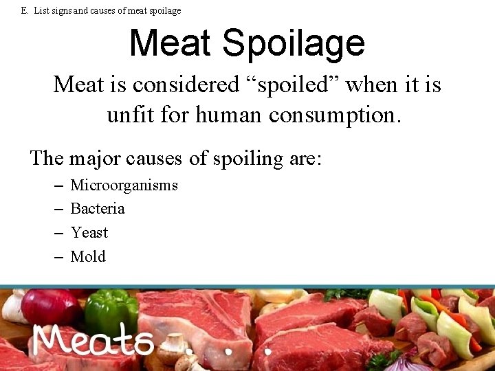 E. List signs and causes of meat spoilage Meat Spoilage Meat is considered “spoiled”