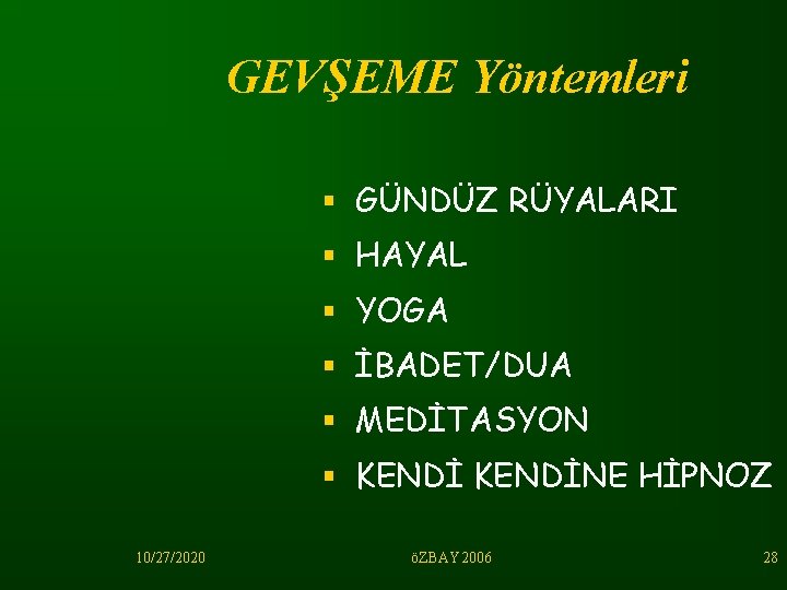 GEVŞEME Yöntemleri § GÜNDÜZ RÜYALARI § HAYAL § YOGA § İBADET/DUA § MEDİTASYON §