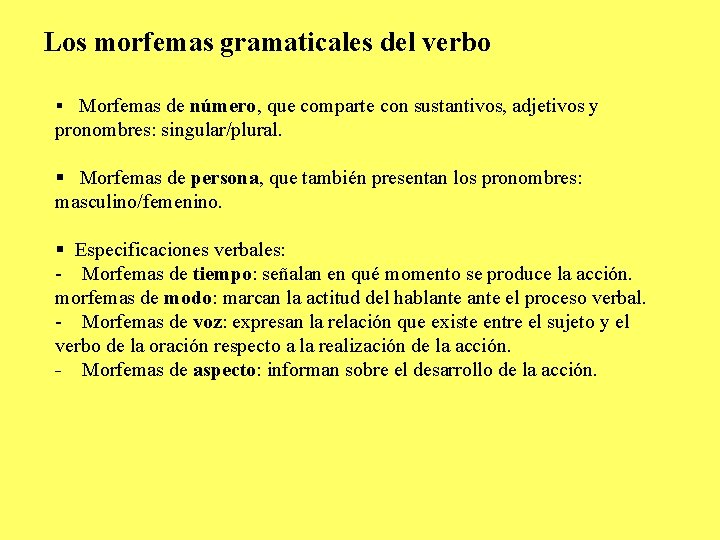 Los morfemas gramaticales del verbo § Morfemas de número, que comparte con sustantivos, adjetivos