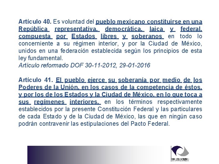 Artículo 40. Es voluntad del pueblo mexicano constituirse en una República representativa, democrática, laica
