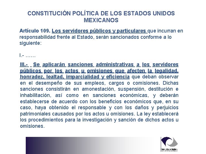 CONSTITUCIÓN POLÍTICA DE LOS ESTADOS UNIDOS MEXICANOS Artículo 109. Los servidores públicos y particulares