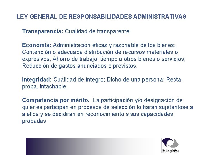 LEY GENERAL DE RESPONSABILIDADES ADMINISTRATIVAS Transparencia: Cualidad de transparente. Economía: Administración eficaz y razonable