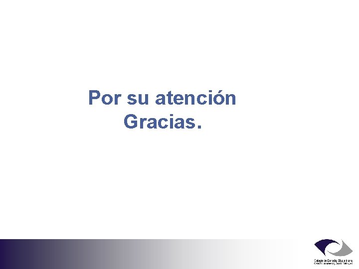 Por su atención Gracias. 