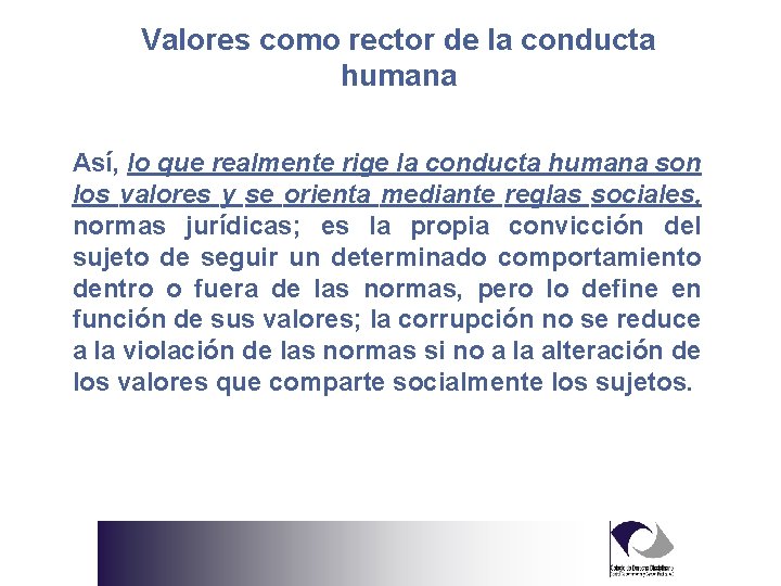 Valores como rector de la conducta humana Así, lo que realmente rige la conducta