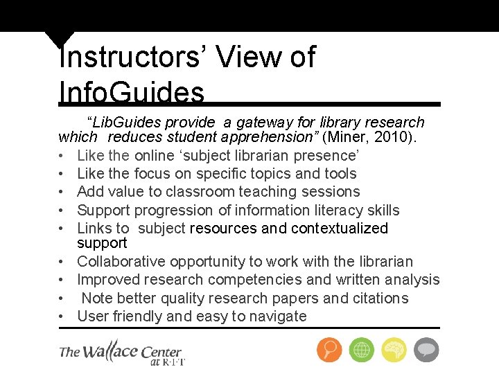 Instructors’ View of Info. Guides “Lib. Guides provide a gateway for library research which