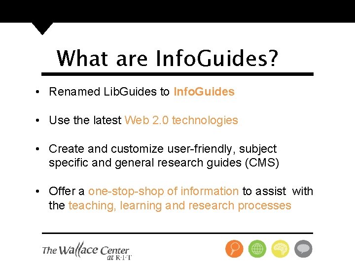 What are Info. Guides? • Renamed Lib. Guides to Info. Guides • Use the