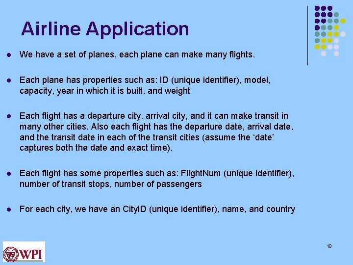 Airline Application l We have a set of planes, each plane can make many