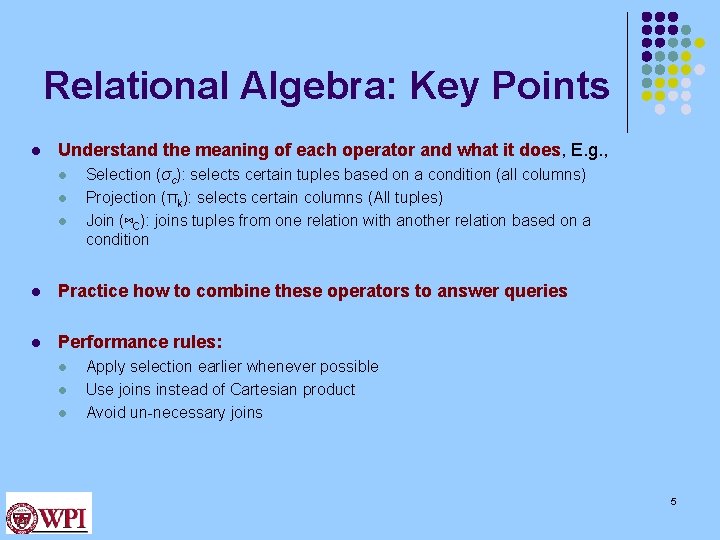 Relational Algebra: Key Points l Understand the meaning of each operator and what it