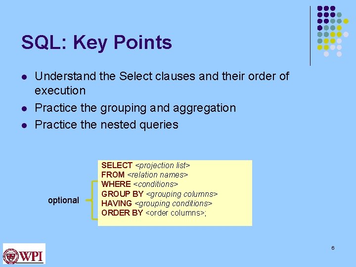 SQL: Key Points l l l Understand the Select clauses and their order of
