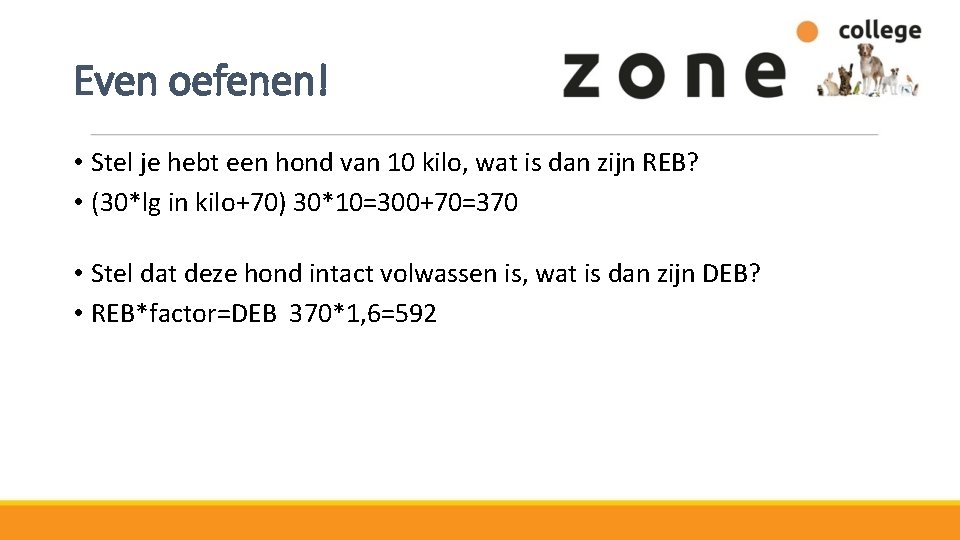 Even oefenen! • Stel je hebt een hond van 10 kilo, wat is dan