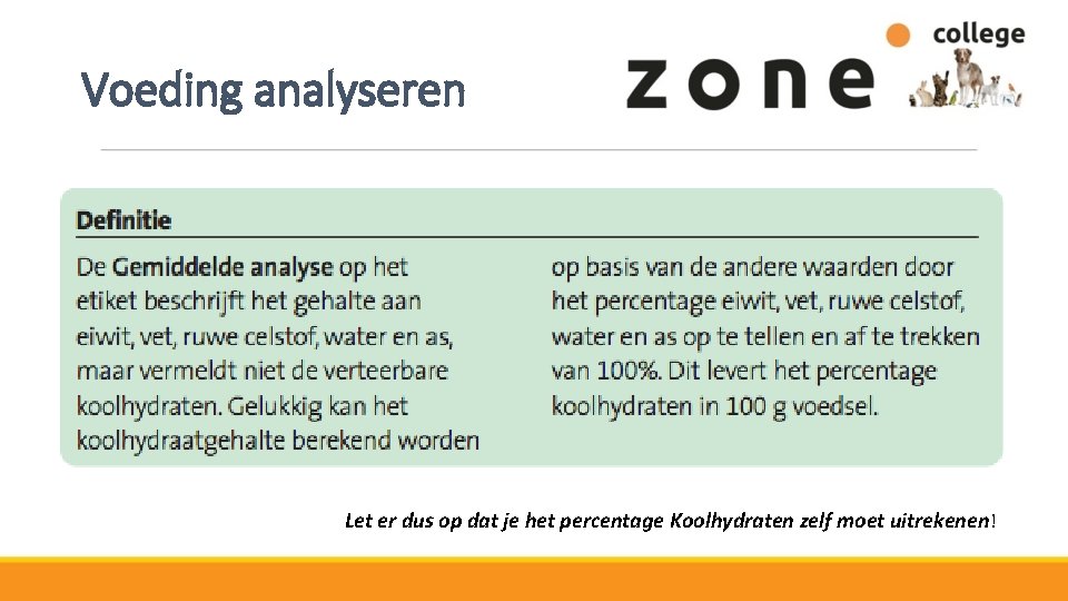 Voeding analyseren Let er dus op dat je het percentage Koolhydraten zelf moet uitrekenen!