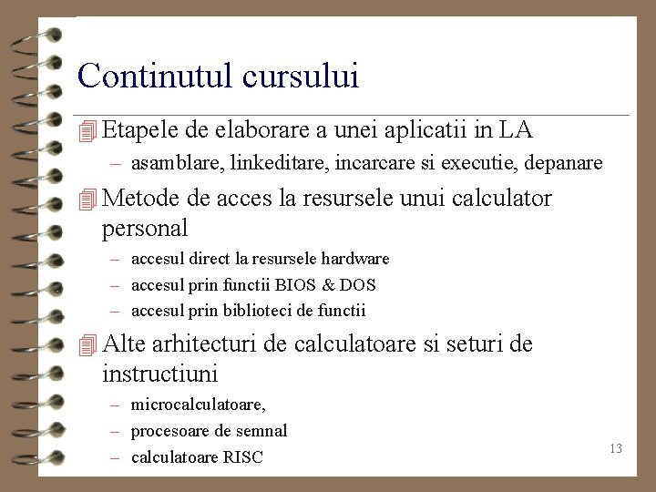 Continutul cursului 4 Etapele de elaborare a unei aplicatii in LA – asamblare, linkeditare,