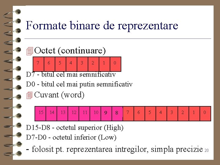 Formate binare de reprezentare 4 Octet (continuare) 7 6 5 4 3 2 1