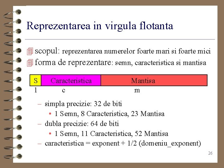 Reprezentarea in virgula flotanta 4 scopul: reprezentarea numerelor foarte mari si foarte mici 4