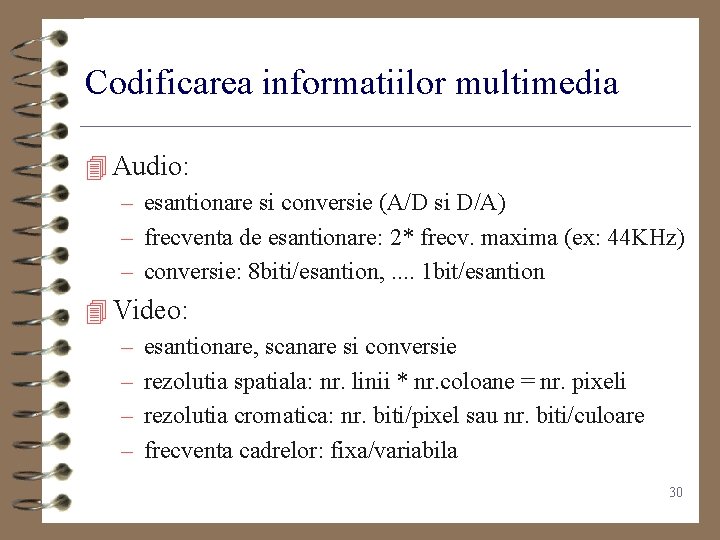 Codificarea informatiilor multimedia 4 Audio: – esantionare si conversie (A/D si D/A) – frecventa