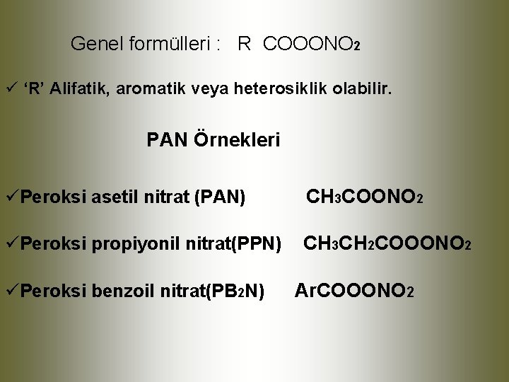 Genel formülleri : R COOONO 2 ü ‘R’ Alifatik, aromatik veya heterosiklik olabilir.