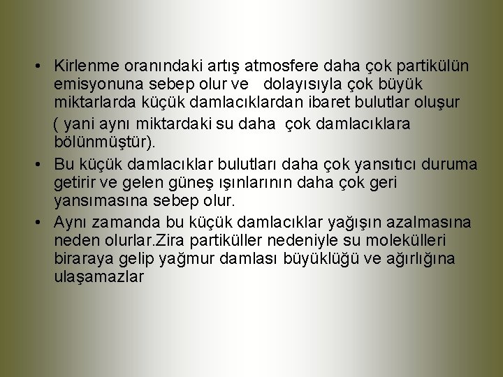  • Kirlenme oranındaki artış atmosfere daha çok partikülün emisyonuna sebep olur ve dolayısıyla