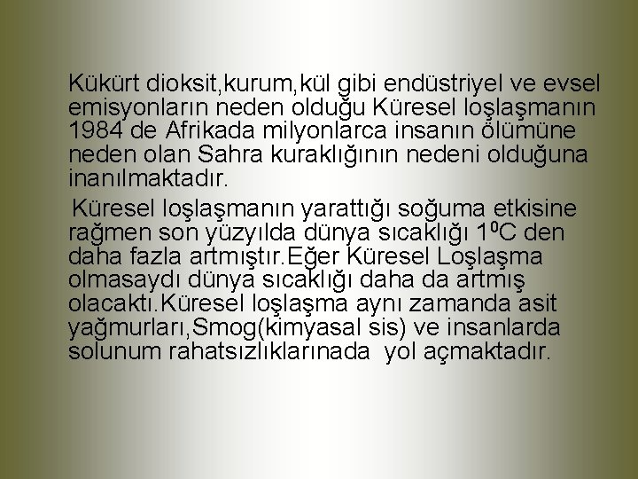 Kükürt dioksit, kurum, kül gibi endüstriyel ve evsel emisyonların neden olduğu Küresel loşlaşmanın 1984