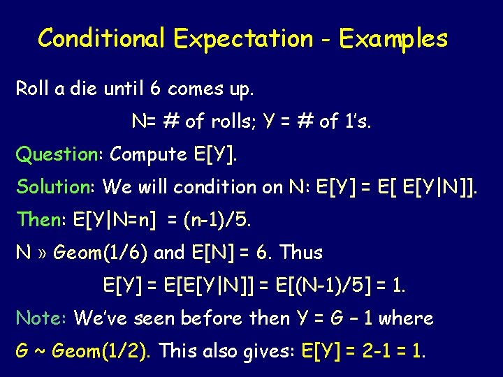 Conditional Expectation - Examples Roll a die until 6 comes up. N= # of