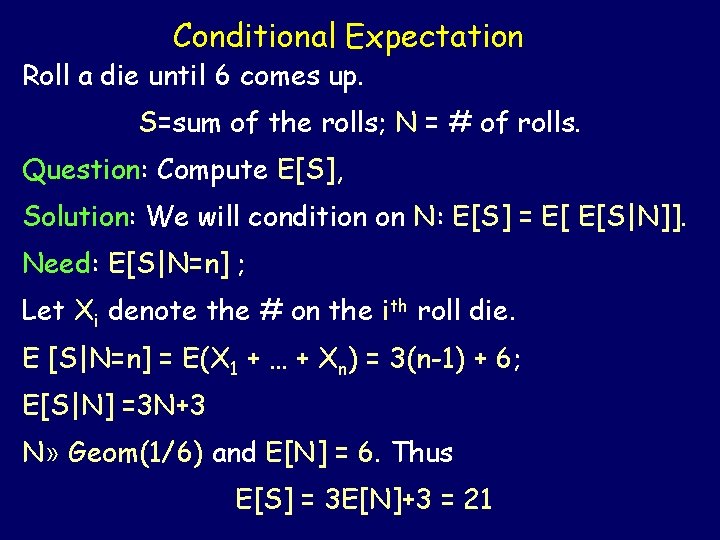 Conditional Expectation Roll a die until 6 comes up. S=sum of the rolls; N