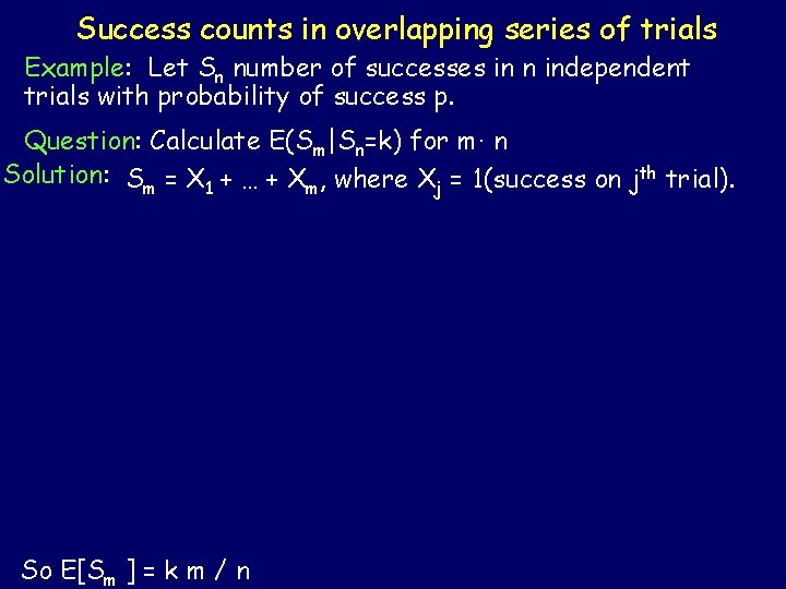 Success counts in overlapping series of trials Example: Let Sn number of successes in