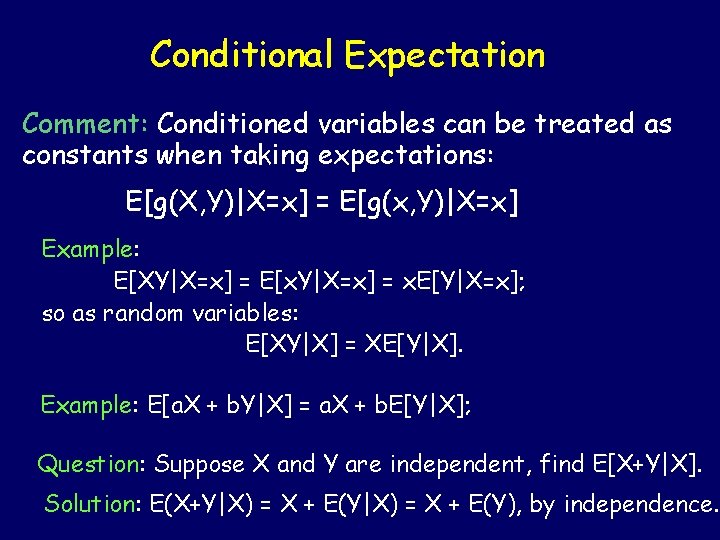 Conditional Expectation Comment: Conditioned variables can be treated as constants when taking expectations: E[g(X,