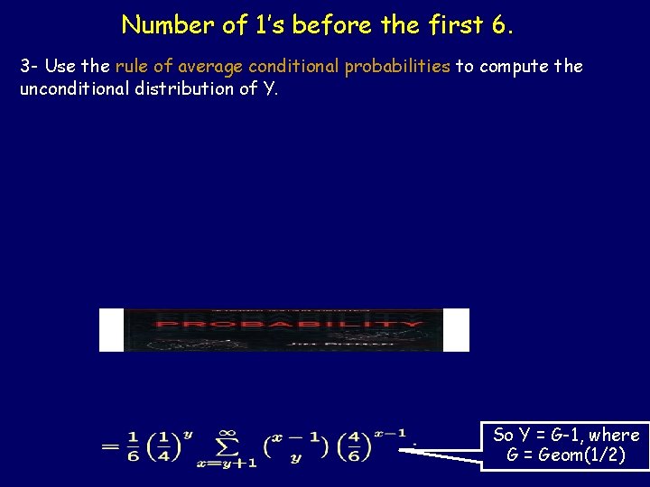 Number of 1’s before the first 6. 3 - Use the rule of average