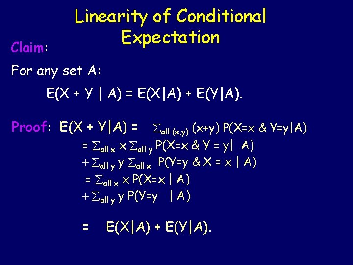 Claim: Linearity of Conditional Expectation For any set A: E(X + Y | A)