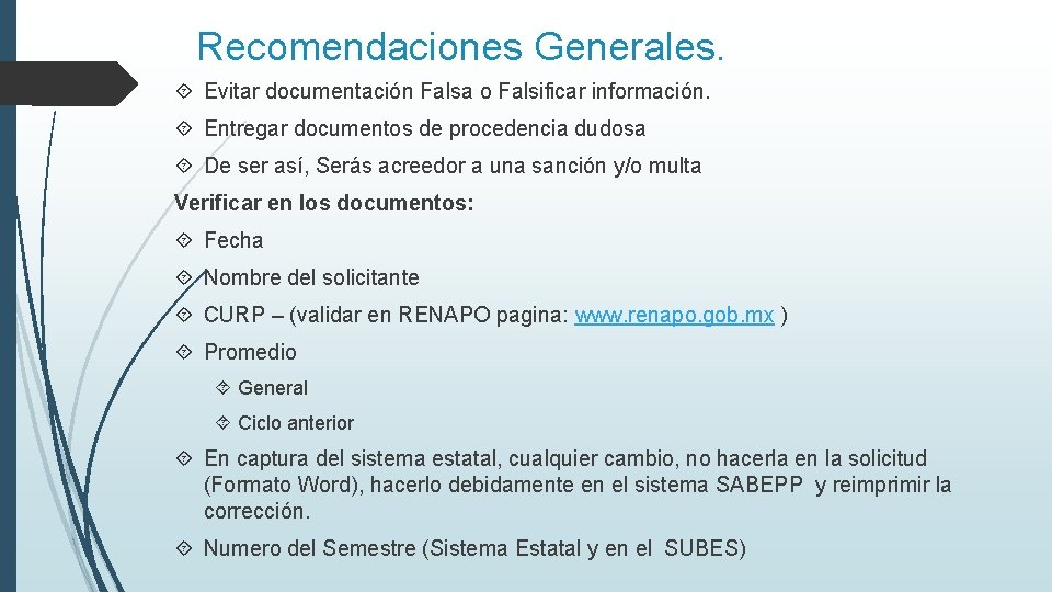 Recomendaciones Generales. Evitar documentación Falsa o Falsificar información. Entregar documentos de procedencia dudosa De